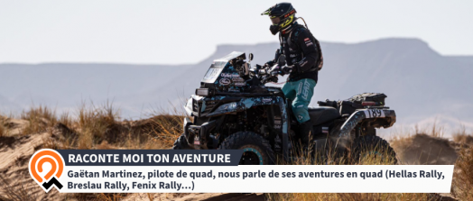 [Interview] Gaëtan Martinez, pilote de quad, nous parle de ses aventures en quad (Hellas Rally, Breslau Rally, Fenix Rally...)